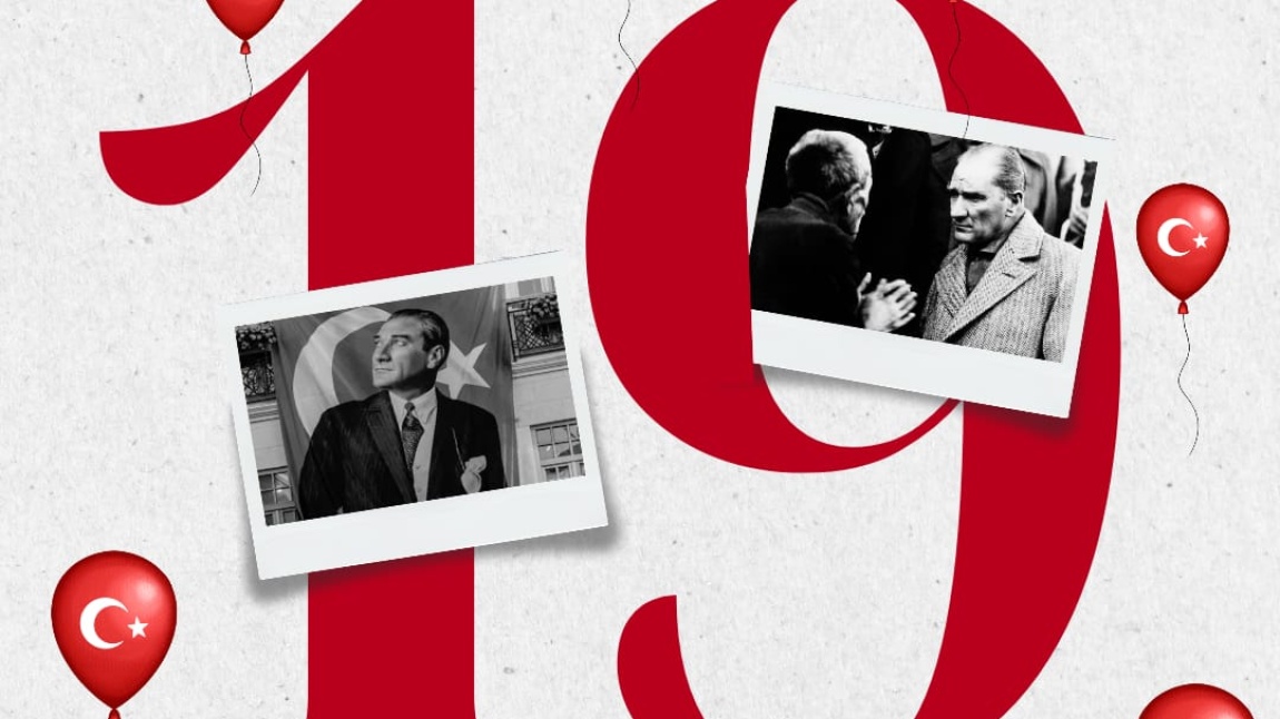 19 MAYIS ATATÜRK'Ü ANMA GENÇLİK VE SPOR BAYRAMI